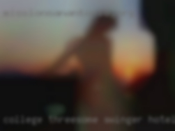 College threesome swinger hotels sex play from Scottsbluff Northeast.